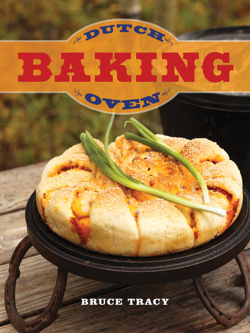 Title details for Dutch Oven Baking by Bruce Tracy - Available